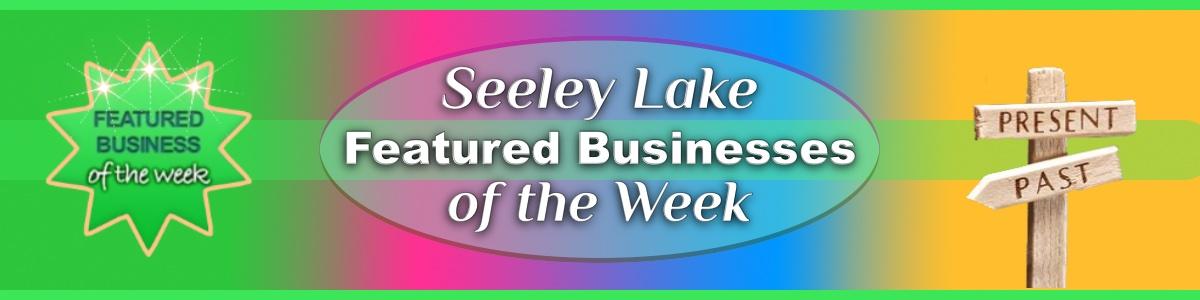 Featured Businesses of the Week in Seeley Lake, Montana (Past and Present)