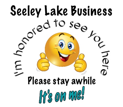 Seeley Lake business, I'm honored to see you here.