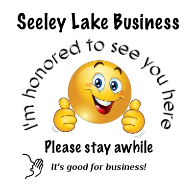 Seeley Lake business, I'm honored to see you here.