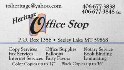Heritage Office Stop, PO Box 1356, Seeley Lake, MT 59868, 406-677-3838   itsheritage@yahoo.com, Copy Services, Office Supplies, Notary Service, Fax, Balloons, Binding, Internet Services, Party Favors, Laminating