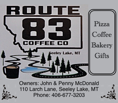 Route 83 Coffee, 110 Larch Lane. For Pizza, Coffee, Bakery or Gifts, Call 406-677-3203