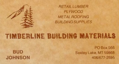 Timberline Building Materials, Bud Johnson - owner, P.O. Box 566, Seeley Lake, MT 59868, Phone: 406-677-2595 Retail Lumber - Plywood - Metal Roofing - Building Supplies